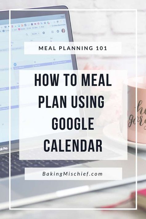 Meal Planing 101: How to Meal Plan Using Google Calendar Baking Mischief, Meal Planing, Meal Planning Calendar, Plane Food, Idee Pasto, Digital Calendar, Google Calendar, Weekly Menu, Planning Guide