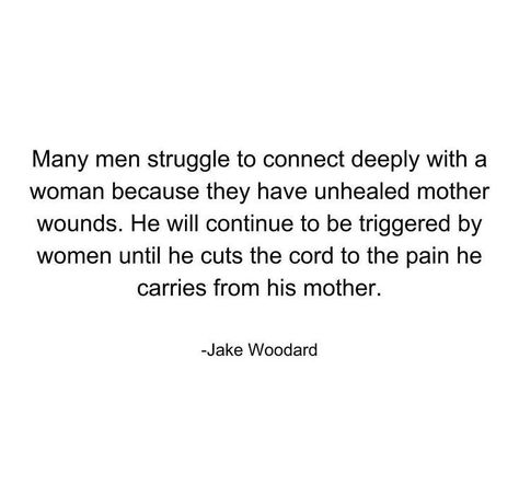 Jake Woodard Quotes, Toxic Masculinity Quotes, Jake Woodard, Wounds Quotes, Mother Wound, Sacred Masculine, Divine Masculine, Umbilical Cord, Divine Feminine Spirituality