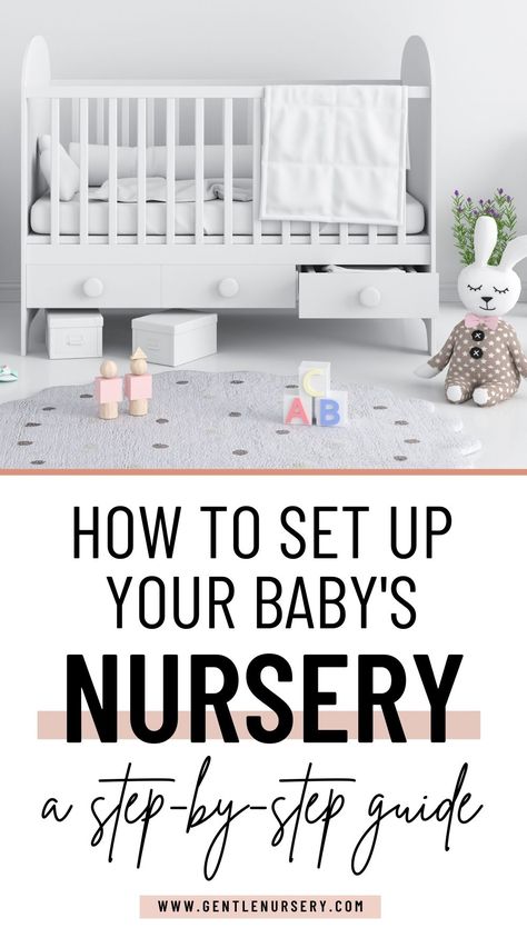 picture: white baby crib with some toys in a neutral baby nursery. Text: How to set up your Baby's Nursery a step-by-step guide Nursery Layout Furniture Placement, Nursery Set Up Layout, Nursery Furniture Layout, Nursery Decoration Ideas, Montessori Playroom Ideas, Nursery Tips, Nursery Room Diy, Safe Nursery, Nursery Set Up