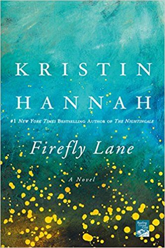 Firefly Lane Kristen Hannah, Firefly Lane, Kristin Hannah, Reading Groups, Beach Reading, A Novel, Firefly, Great Books, Reading Online