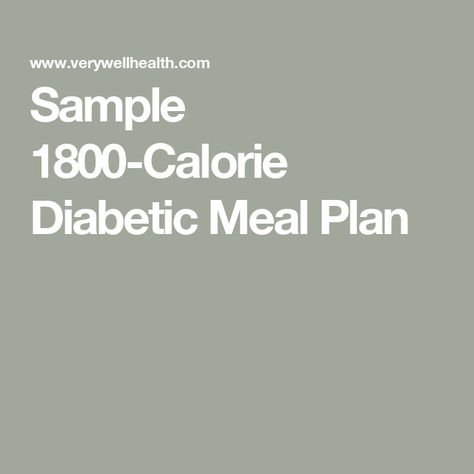 Sample 1800-Calorie Diabetic Meal Plan 1800 Calorie Meal Plan For Diabetics, 1800 Calorie Diet, 1800 Calorie Meal Plan, 1500 Calorie Meal Plan, Monthly Menu, Low Carb Meal Plan, Calorie Meal Plan, Diet Chart, 2000 Calories