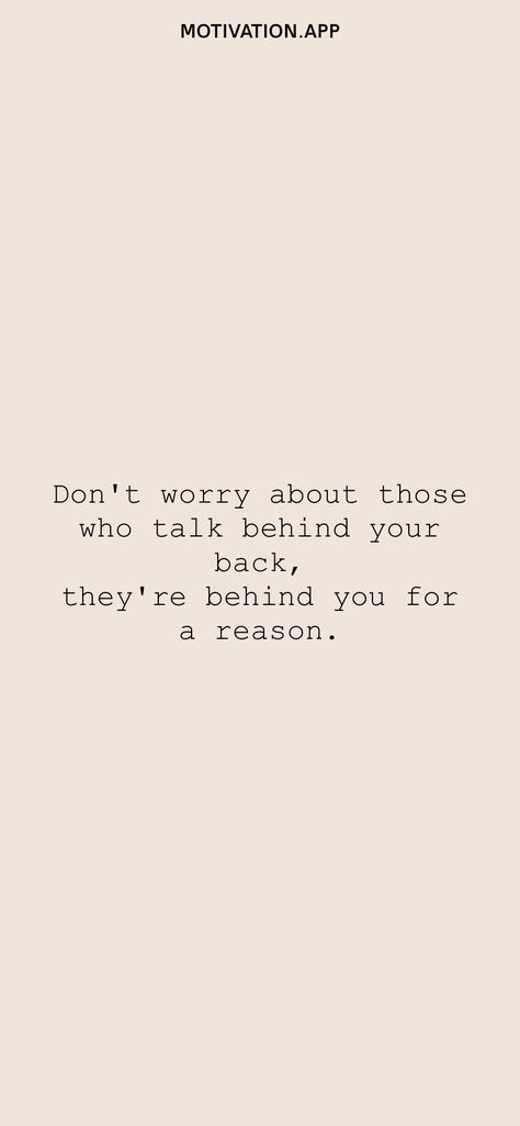 They Are Behind You For A Reason, Quotes On People Talking About You, Dont Talk Behind My Back Quotes, Don’t Talk About Me Quotes, Let People Talk Behind Your Back, When They Talk Behind Your Back, Quotes About Talking Behind Your Back, Let Them Talk Behind Your Back, Don't Come Back Quotes