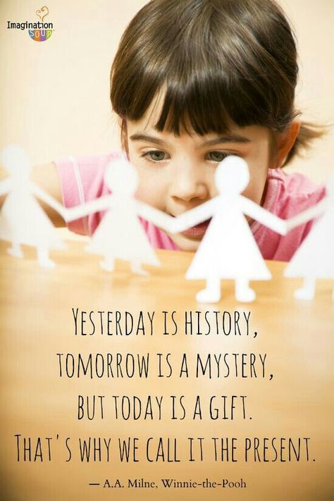 Yesterday is history tomorrow is a mystery the present is a gift Smiles Quotes, Quotes From Childrens Books, Children Book Quotes, Play To Learn, Quotable Quotes, Quotes For Kids, Amazing Quotes, Wise Quotes, Children's Books