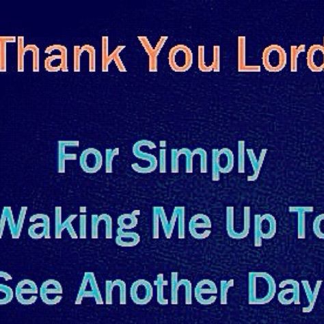 I Woke Up Today Quotes, I Woke Up Today, Prayer Changes Things, Inspirational Words Of Wisdom, You Are Wonderful, Today Quotes, Thank You Lord, Thank You God, Joy Of Life