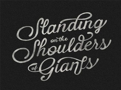 standing on the shoulders of giants Standing On The Shoulders Of Giants, On The Shoulders Of Giants, Sister Ideas, Masquerade Party Decorations, Uplifting Quotes Positive, Crazy Sister, Isaac Newton, Graphic Design Tips, Masquerade Party