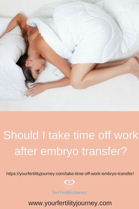 Should I take time off work after embryo transfer? After Embryo Transfer, Embryo Transfer Day, Ivf Transfer Day, Ivf Quotes, Ivf Tips, Frozen Embryo Transfer, Gynecological Problems, Pregnancy After Loss, How To Conceive