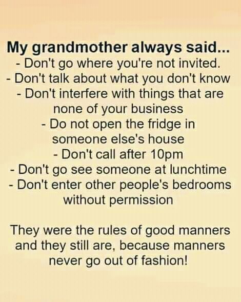 Good Manners Quotes, Manners Quotes, None Of Your Business, Not Invited, Interesting Thoughts, Good Manners, Do Not Open, Life Lesson, My Grandmother