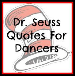 LOVE all of these! Have a read dancers :) Dance. Dr.Suess. Quotes Dance Coach Quotes, Dance Quotes Inspirational Dancers, Cute Dance Quotes, Dance Inspiration Quotes, Gifts For Dance Team, Dance Team Quotes, Short Dance Quotes, Quotes For Dancers, Dance Teacher Quotes