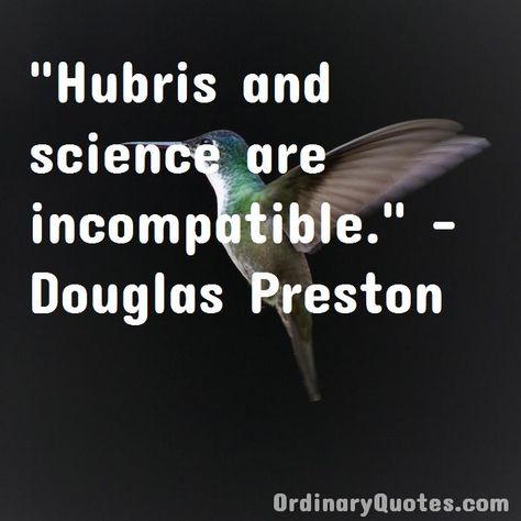 Hubris Quotes, Ordinary Quotes, Share Quotes, Pictures Quotes, Favorite Authors, The Wisdom, Amazing Quotes, Preston, Picture Quotes