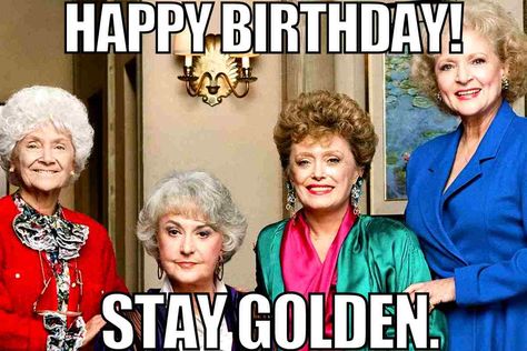 Funny Birthday Meme Friend, Chuck Norris Birthday, Betty White Birthday, Friend Birthday Meme, Hilarious Happy Birthday, Birthday Memes For Women Hilarious, Golden Girls Theme, Happy Birthday Memes, Happy Birthday Daughter Funny Memes