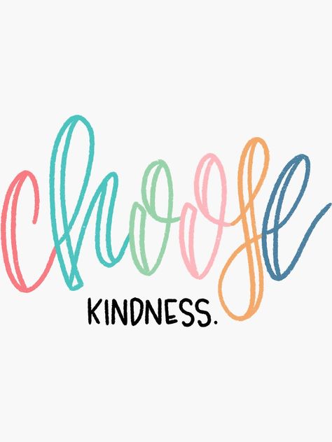 "Choose Kindness " Sticker by amberm254 | Redbubble Sayings About Kindness, Be The I In Kind Bulletin Board, Choose Kindness Wallpaper, Kindness Background, Choose Kindness Quotes, Cricut Stickers Ideas, Kindness Images, Kindness Sayings, Kindness Aesthetic