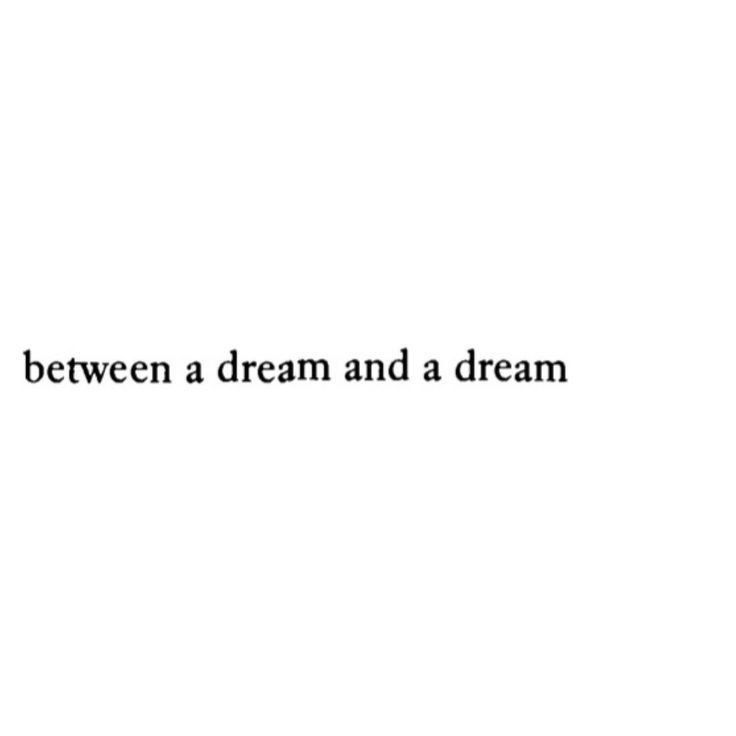 the words between a dream and a dream are written in black on a white background