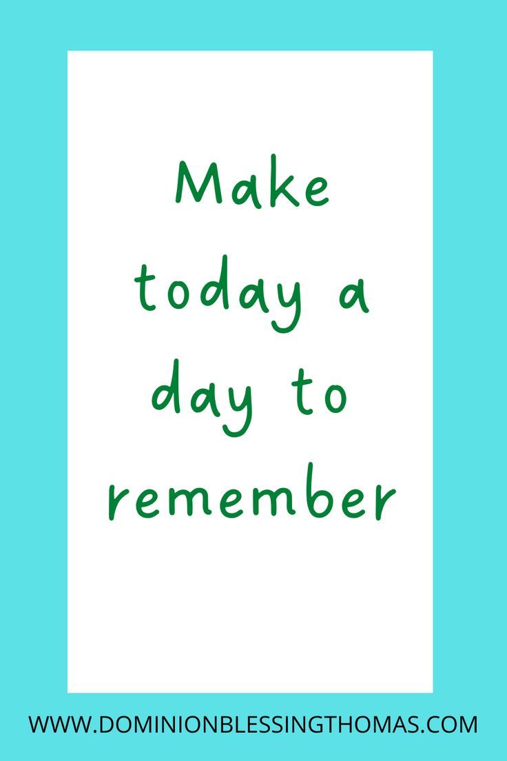 the words make today a day to remember on a blue and white background with green lettering