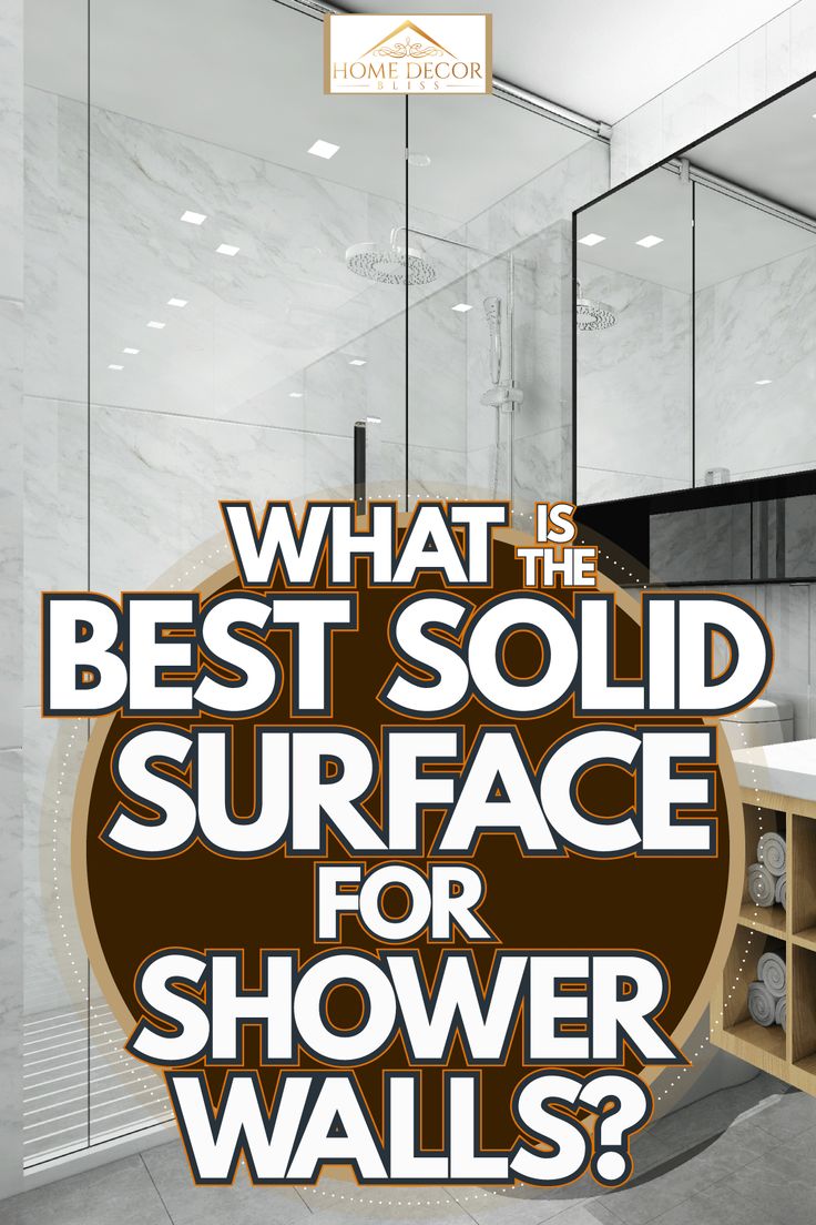 a bathroom with the words what is the best solid surface for shower walls? on it