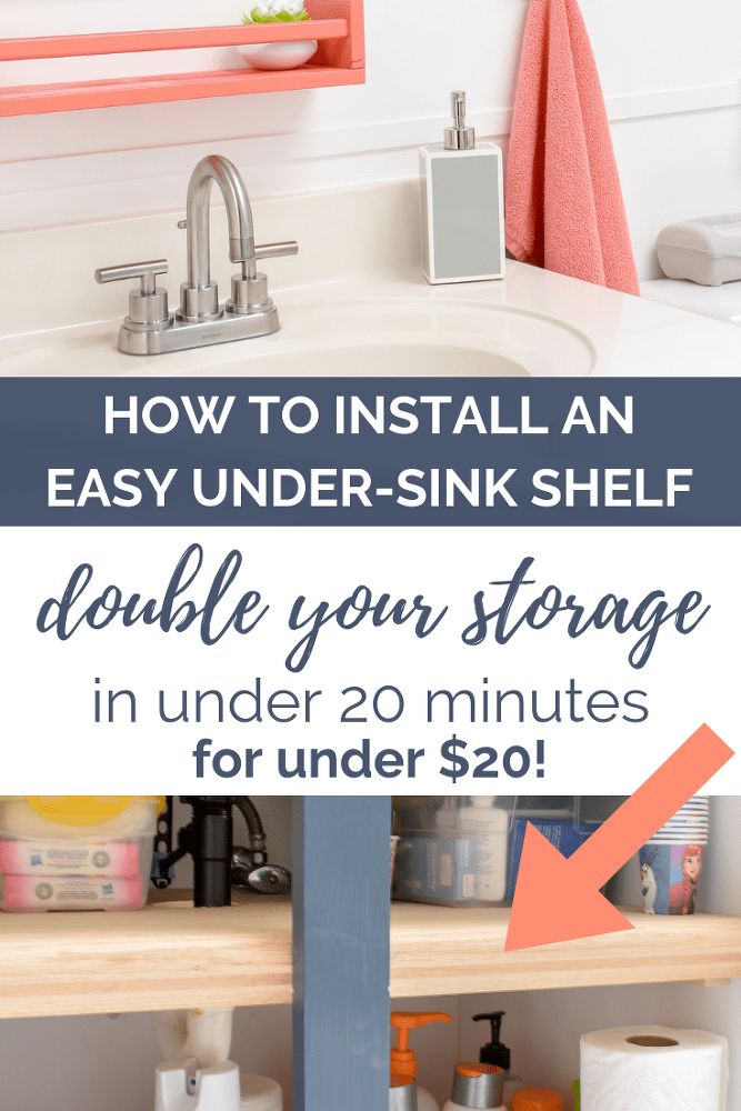 a bathroom sink with the words how to install an easy under - sink shelf double your storage in under 20 minutes for under $ 20