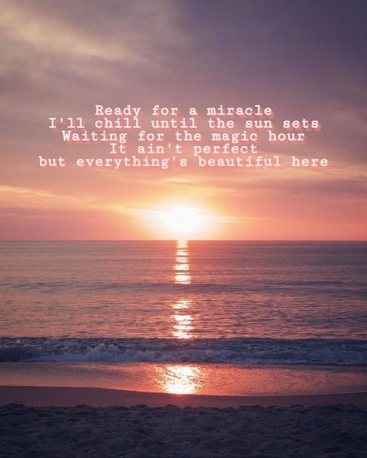 the sun is setting over the ocean with a poem written on it that reads, ready for a nice day i'll chill until the sun sets waiting for the magic hour