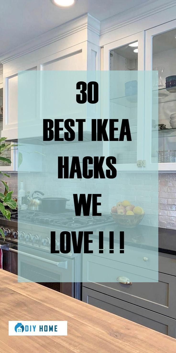 the words 30 best ikea hacks we love are in front of a kitchen counter