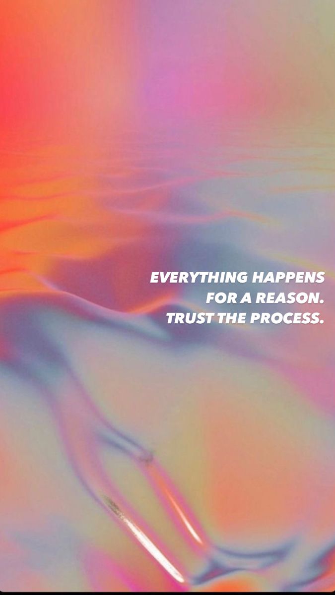 an abstract photo with the words everything happens for a reason, trust the process on it