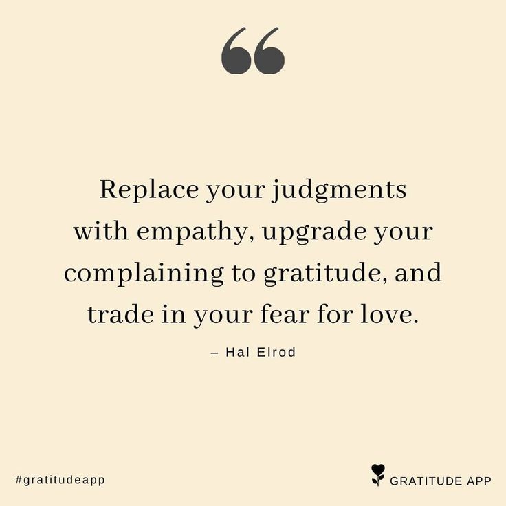 a quote that says, replace your judgings with empty upgrade your complaints to gratitude and trade