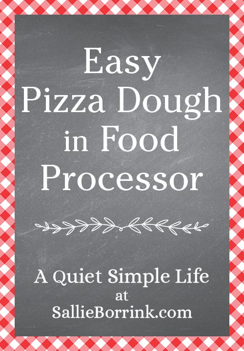 a sign that says easy pizza dough in food processor, with the words quick simple life at saltiebornk com