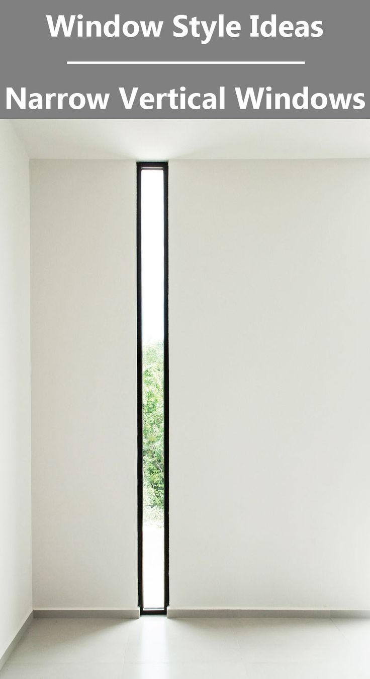 an empty room with the words window style ideas narrow vertical windows in front of it