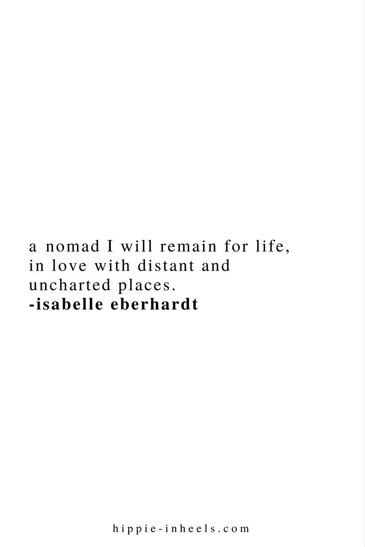 a quote that reads, a nomad i will remain for life in love with distant and uncharted places