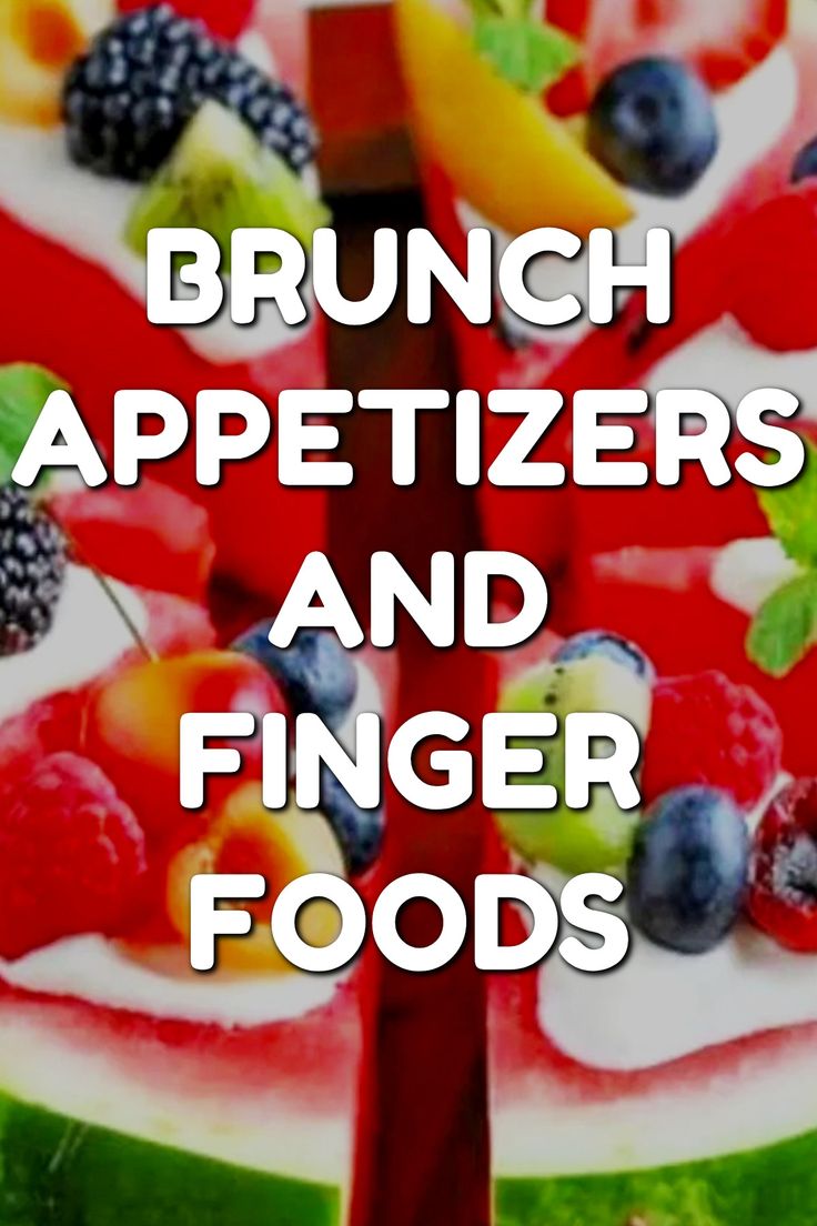 the words brunch appetizers and finger foods are in front of a watermelon cake