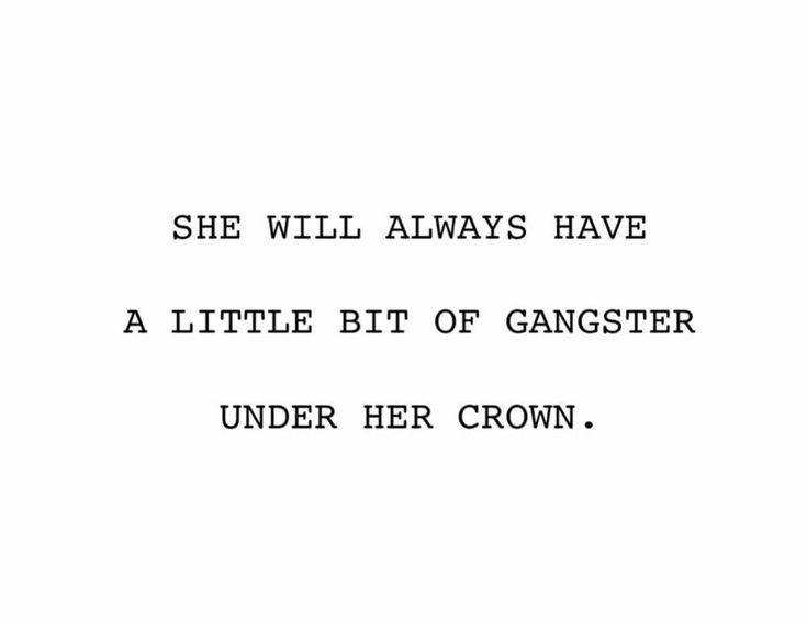 an old black and white photo with the words, she will always have a little bit of gangster under her crown