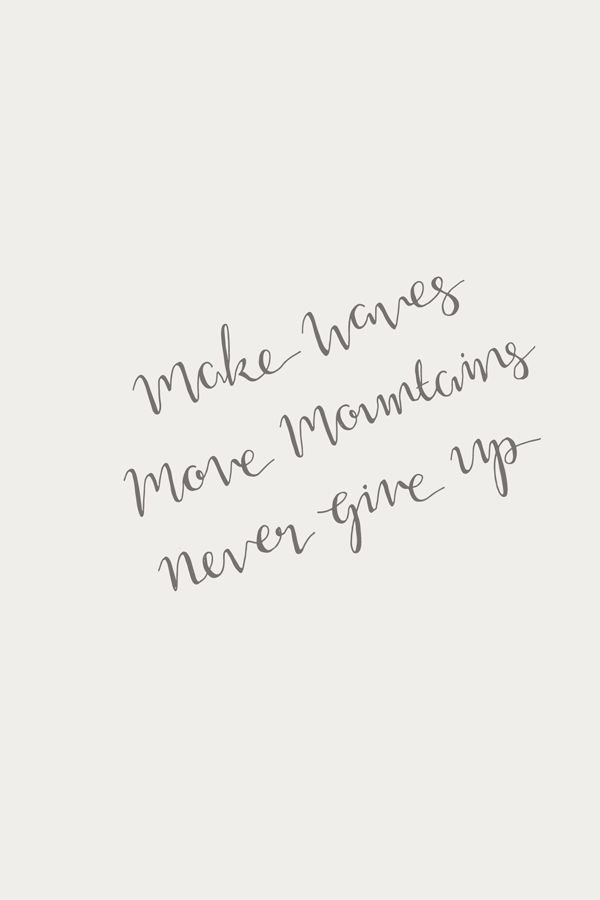 the words make waves more mornings never give up on a white background with black ink