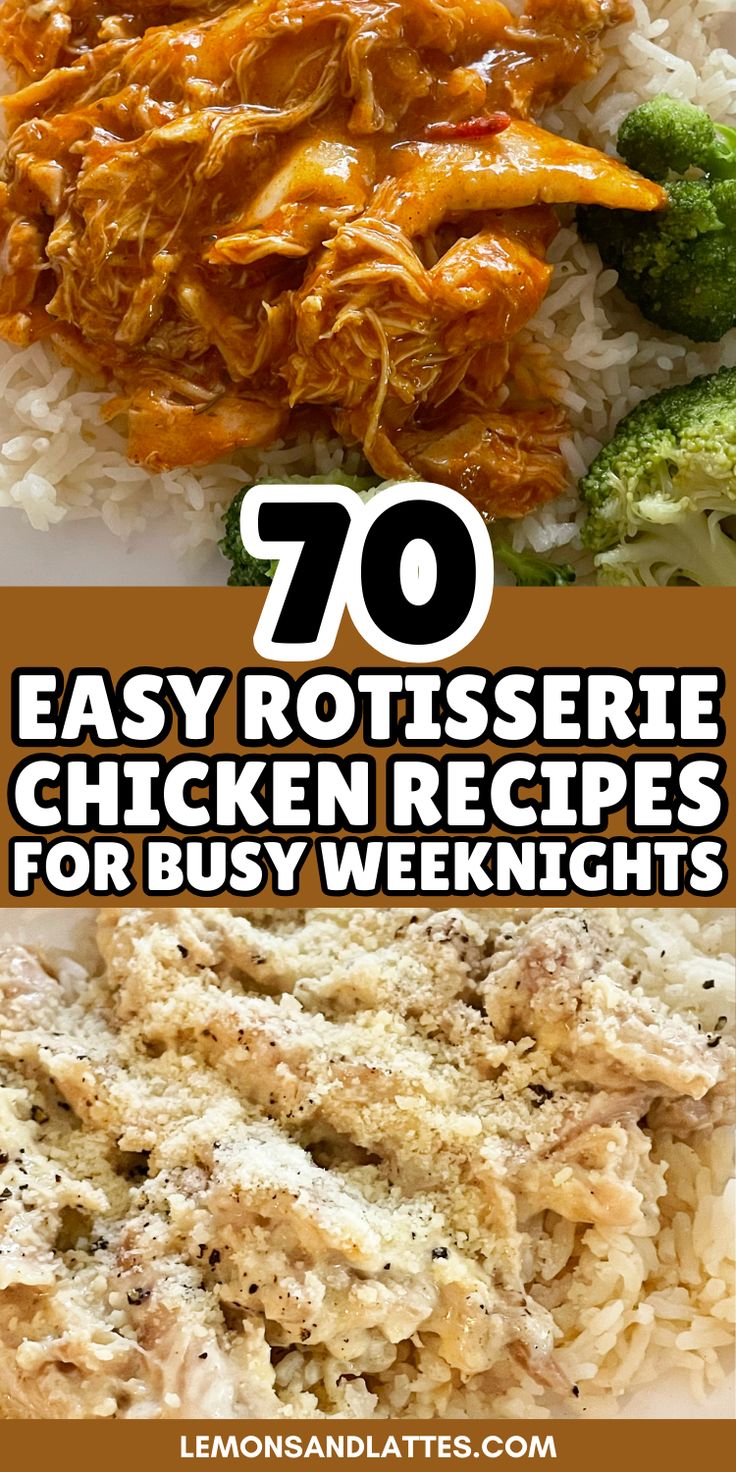 chicken and rice with broccoli on the side, and text overlay that reads 70 easy rotissee chicken recipes for busy weeknighties