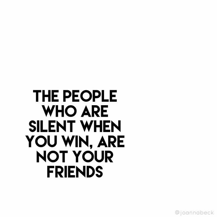 the people who are silent when you win are not your friends quote on white background