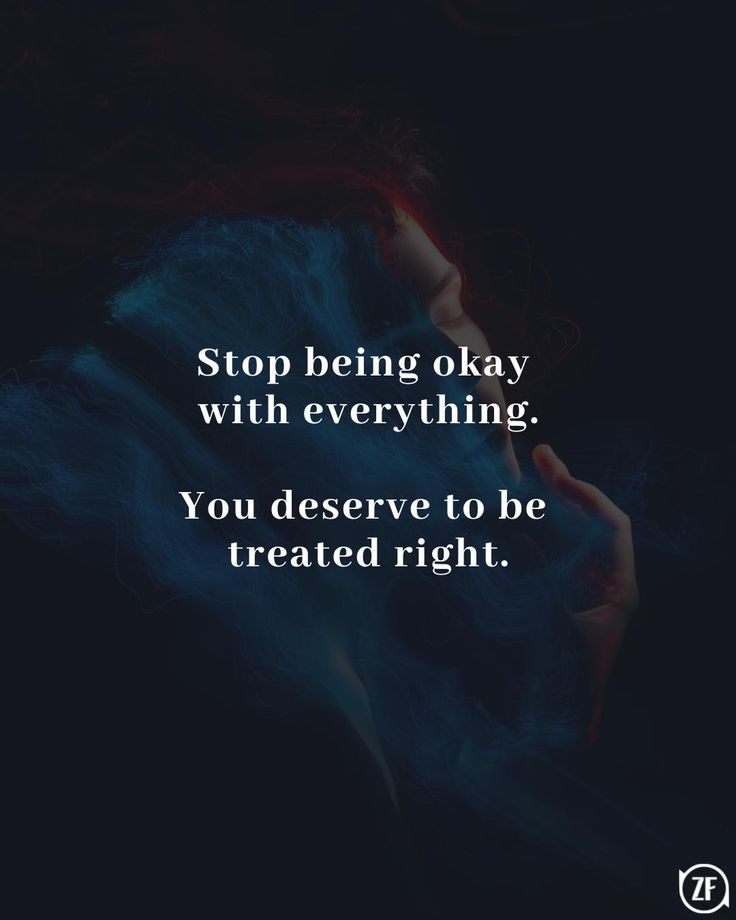 a woman's face with the words stop being okay with everything, you deserves to be treated right