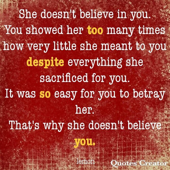 a red background with the words, she doesn't believe in you you showed her too many times how very little she meant