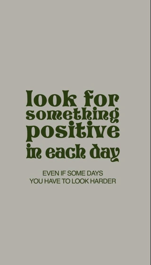 the words look for something positive in each day