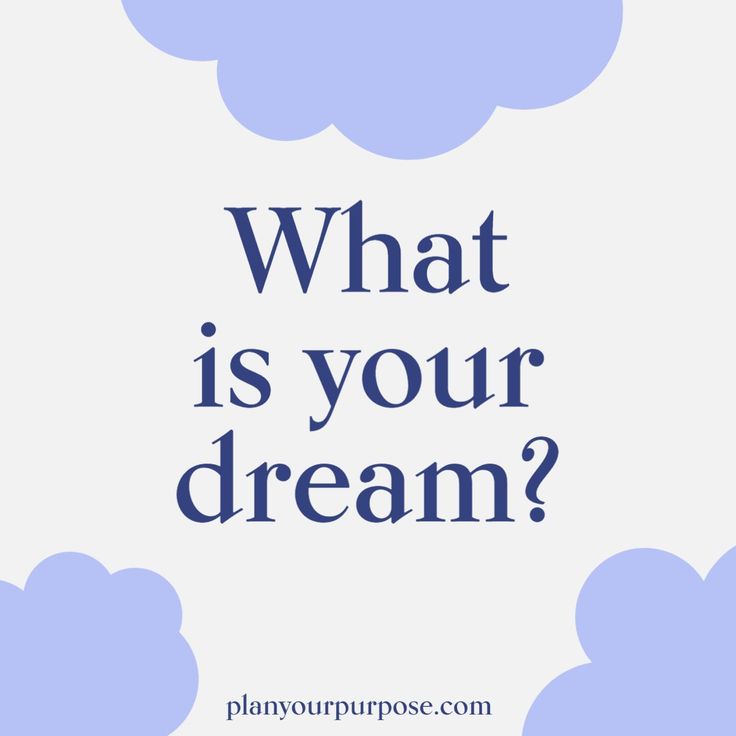 the words, what is your dream? in blue clouds on a white background with an image