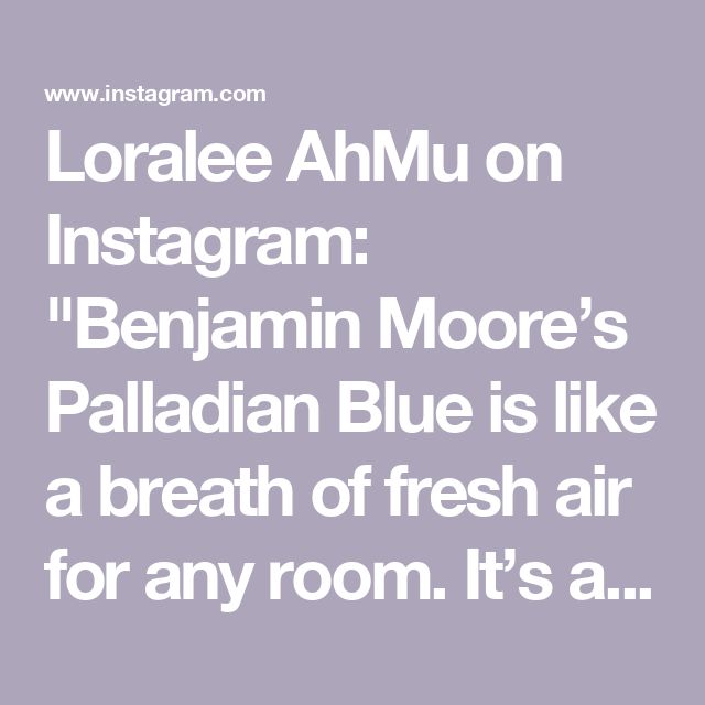 the words lorale ahmu on instagramm benjamin moore's palladian blue is like a breath of fresh air for any room it's a