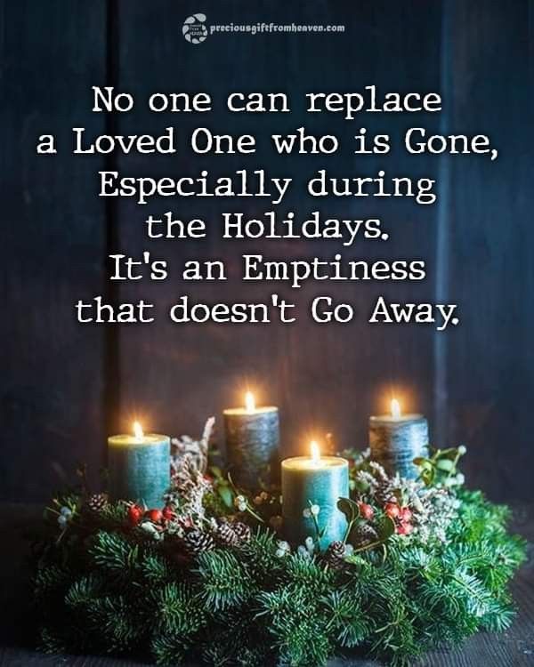 candles are lit in front of evergreen branches with the words,'no one can replace a loved one who is gone, especially during the holidays it's an