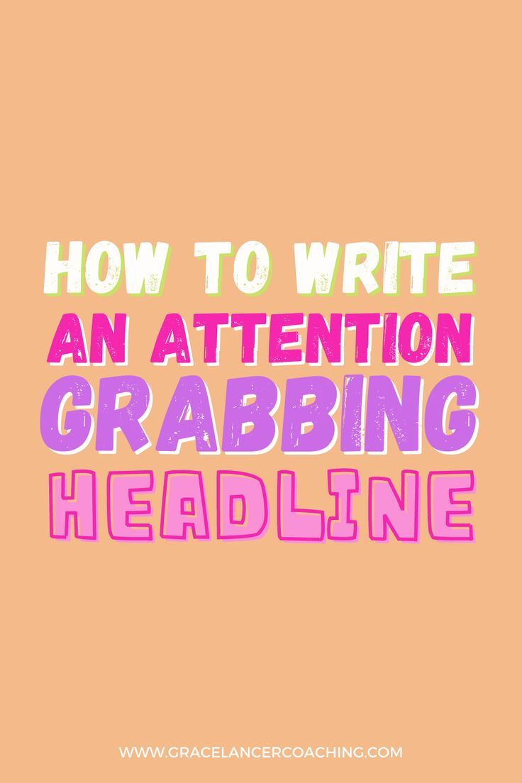 the words how to write an attention grabbing headline in pink and purple on a peach background