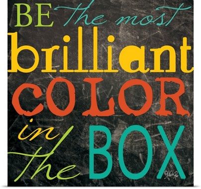 a sign that says be the most brilliant color in the box on a white wall