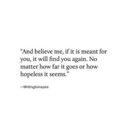 Believe me...

𝗶𝗳 𝗶𝘁 𝗶𝘀 𝗺𝗲𝗮𝗻𝘁 𝗳𝗼𝗿 𝘆��𝗼𝘂 𝗶𝘁 𝘄𝗶𝗹𝗹 𝗳𝗶𝗻𝗱 𝘆𝗼𝘂 again...

 no matter how far it goes or how hopeless it seems.

#deepikaseksaria #believe #trusttheprocess Find You Again Quotes, If Someone Is Meant For You, Quotes About What Is Meant For You, We're Not Meant To Be Quotes, Set It Free If It Comes Back, Finding You Again Quotes, What’s Meant To Be Will Be Quotes, When Someone Is Meant For You, What’s Meant For You Will Always