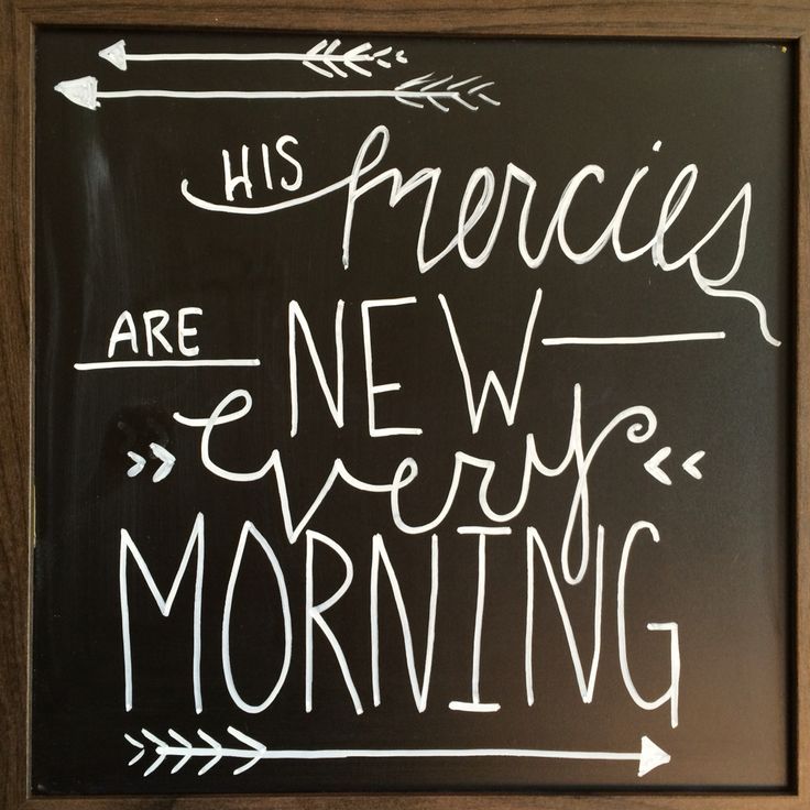 a chalkboard with the words, his precious are new every morning