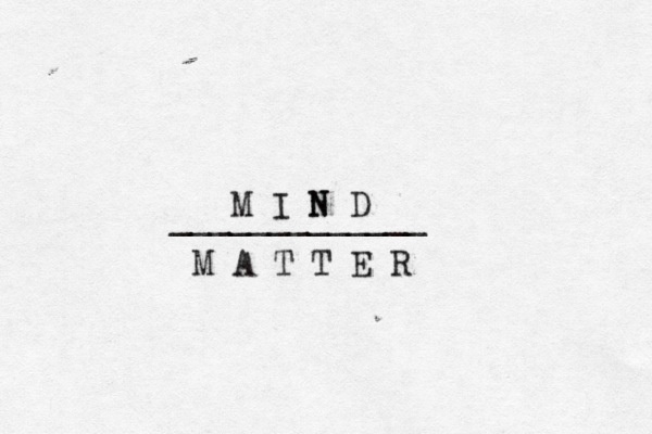 an old black and white photo with the words mind matter