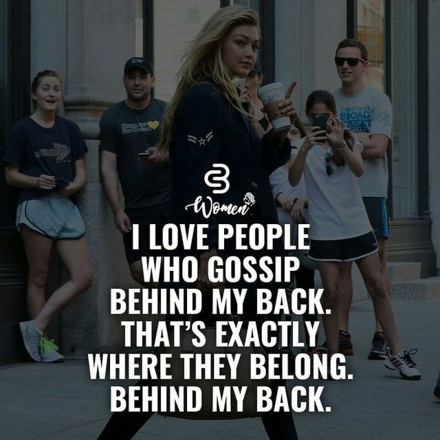 a woman walking down the street with people behind her and texting that reads, i love people who gosp behind my back that's exactly where they belong