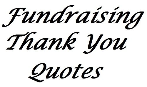 a black and white photo with the words,'fundraiser thank you quotes'on it