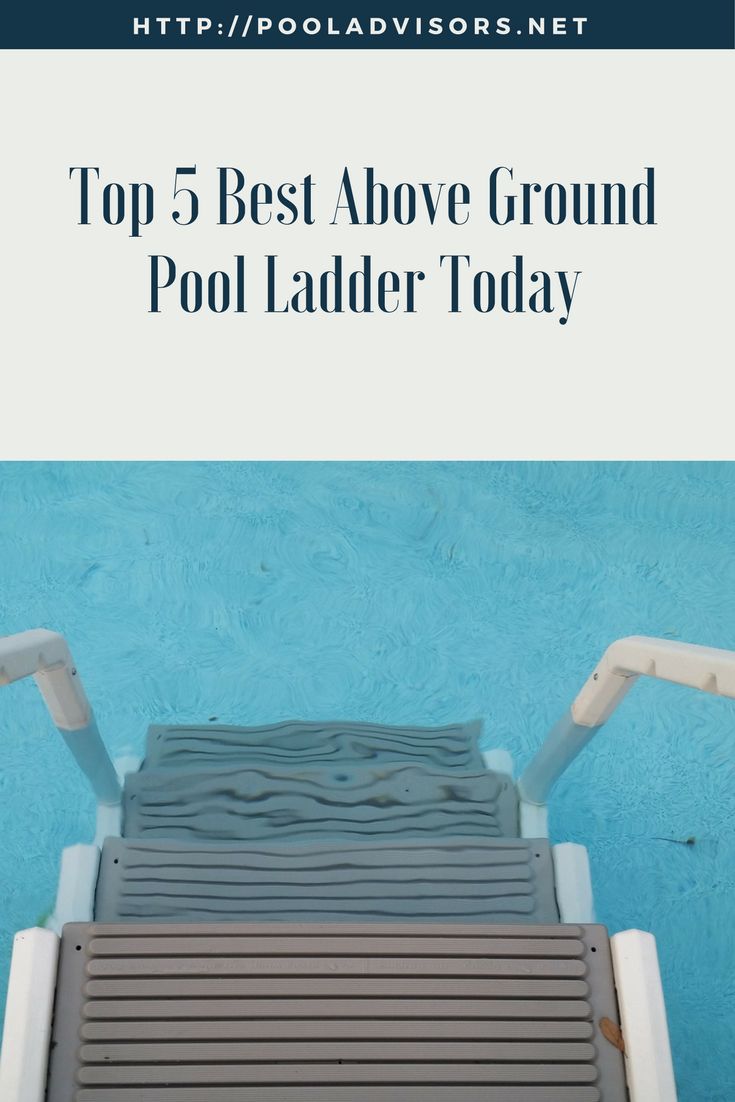 the top 5 best above ground pool ladders