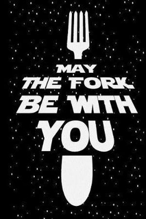 a poster with the words may the fork be with you