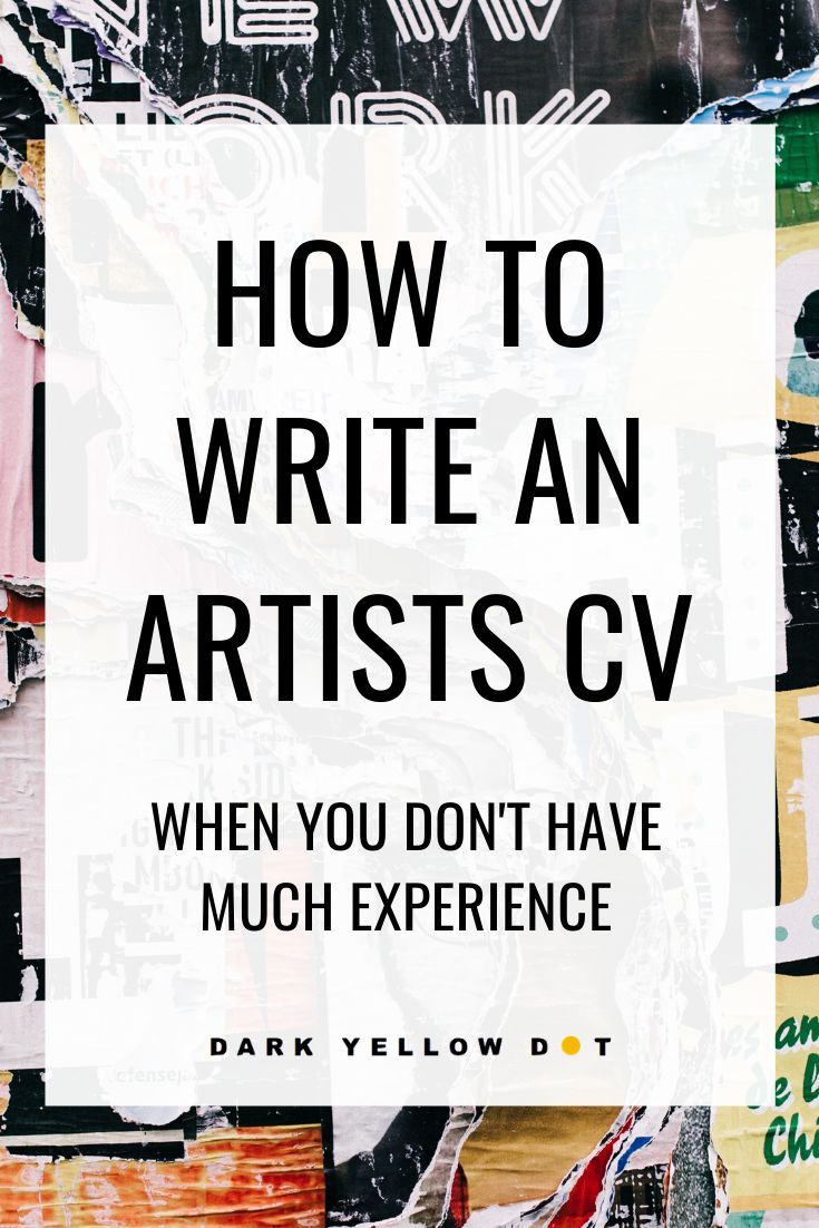 the words how to write an artist's cv when you don't have much experience