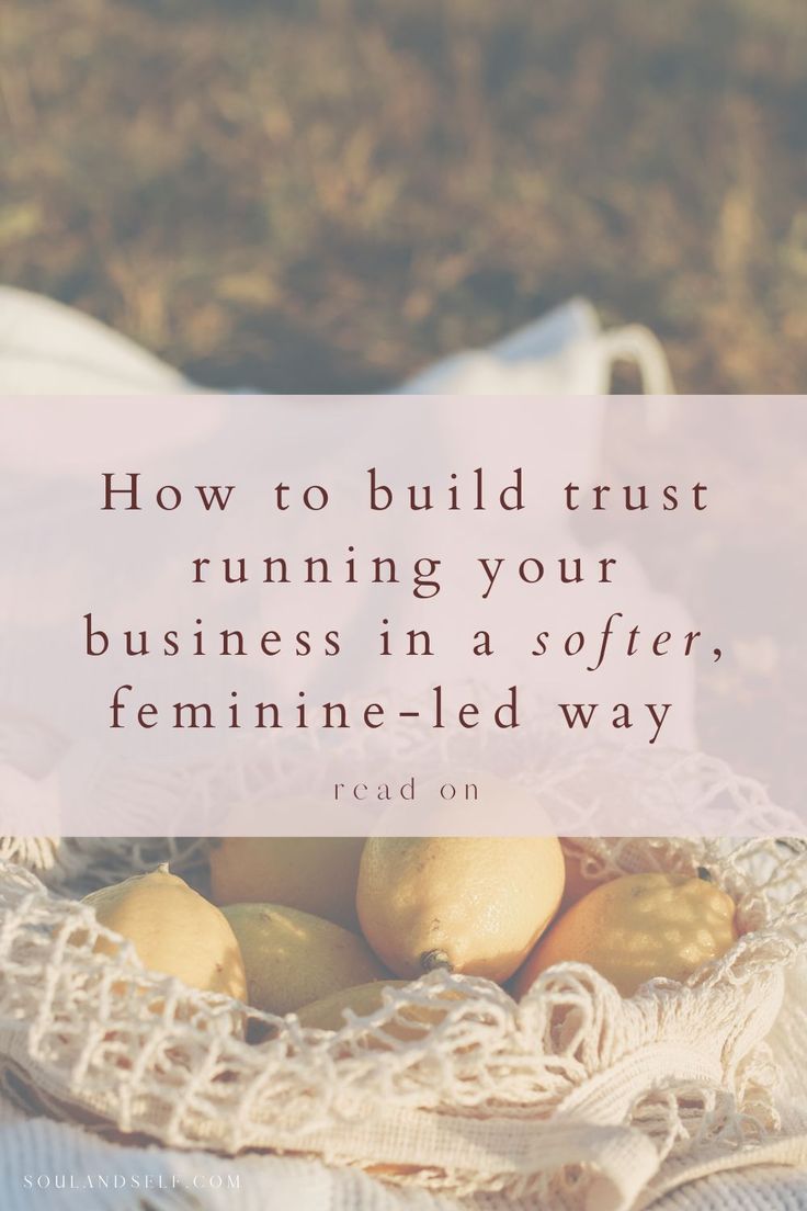 lemons in a basket with the words how to build trust running your business in a softer, feminine - led way