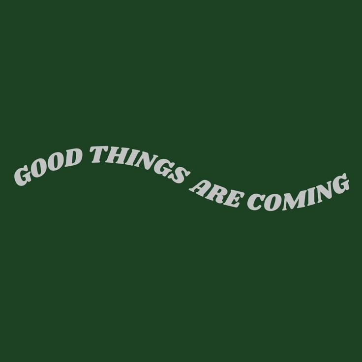 the words good things are coming written in white on a green background