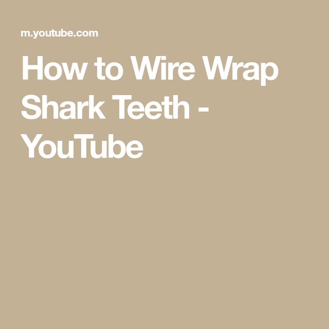 the text how to wire wrap shark teeth - youtubee is shown in white on a beige